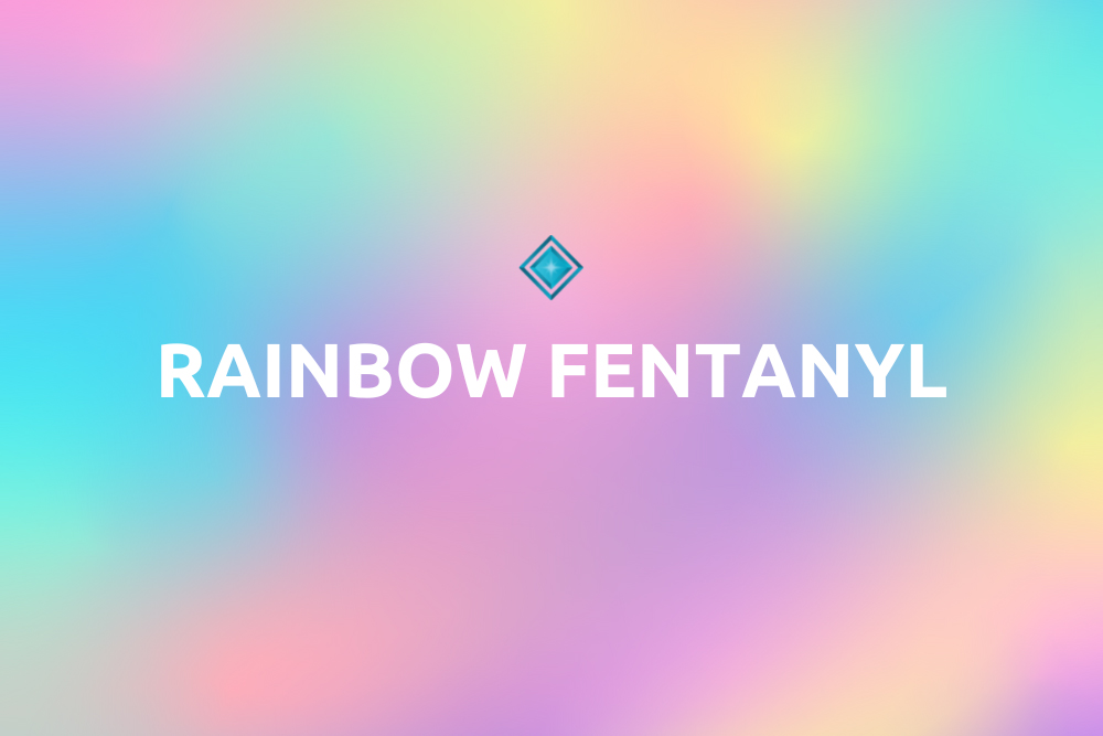 rainbow fentanyl